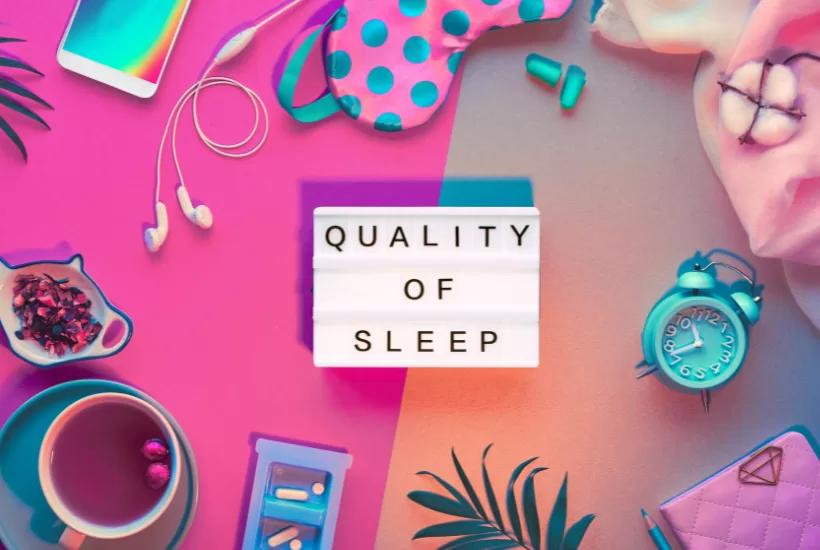 To enhance the quality of sleep check for potential causes
