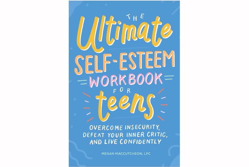 the ultimate self esteem workbook for teens